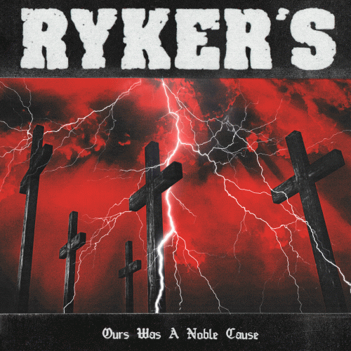 Ryker's : Ours Was a Noble Cause